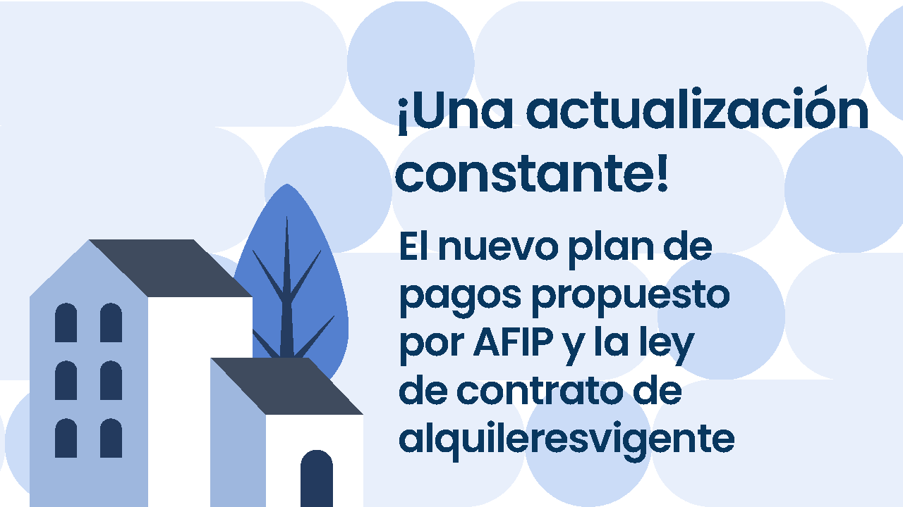 Imágen de Nueva Ley de Contrato de Alquileres y Nuevo Plan de Pago AFIP para Contratos